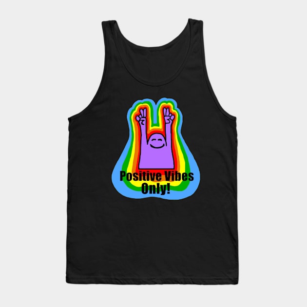 Positive Vibes Only! Tank Top by imphavok